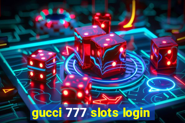 gucci 777 slots login